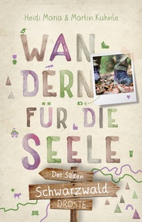 Abbildung von: Schwarzwald - Der Süden. Wandern für die Seele - Droste Verlag GmbH