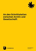 Cover: An den Schnittstellen zwischen Archiv und Gesellschaft - Jan Thorbecke Verlag