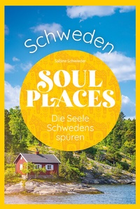 Abbildung von: Soul Places Schweden - Die Seele Schwedens spüren - Reise Know-How Verlag Peter Rump GmbH