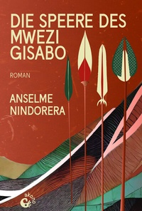 Abbildung von: Die Speere des Mwezi Gisabo - Akono Verlag