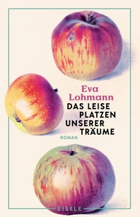 Abbildung von: Das leise Platzen unserer Träume - Eisele Verlag