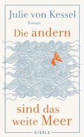 Cover: Die andern sind das weite Meer - Eisele