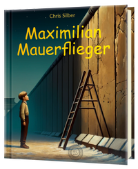 Enlarge image Cover: Maximilian Mauerflieger - 360 Grad Verlag und Medien