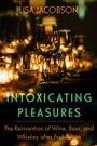 Cover: Intoxicating Pleasures - University of California Press