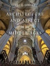 Enlarge image Cover: Architecture and Affect in the Middle Ages - University of California Press