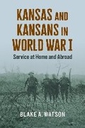 Cover: Kansas and Kansans in World War I - University Press of Kansas