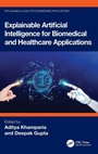 Cover: Explainable Artificial Intelligence for Biomedical and Healthcare Applications - CRC Press