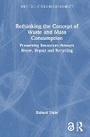 Cover: Rethinking the Concept of Waste and Mass Consumption - Routledge