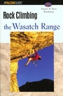 Cover: Rock Climbing the Wasatch Range - Falcon Guides