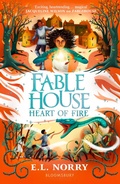 Cover: Fablehouse: Heart of Fire - Bloomsbury Childrens Books