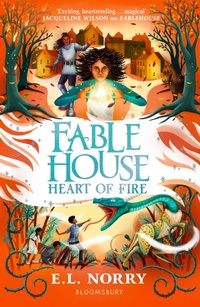 Enlarge image Cover: Fablehouse: Heart of Fire - Bloomsbury Childrens Books