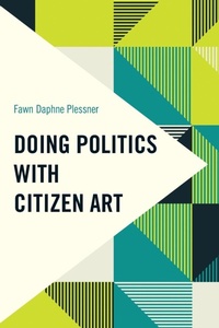 Abbildung von: Doing Politics with Citizen Art - Rowman & Littlefield Publishers
