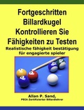 Cover: Fortgeschritten Billardkugel Kontrollieren Sie F&auml;higkeiten zu Testen - Realistische f&auml;higkeit best&auml;tigung f&uuml;r engagierte spieler - Allan P. Sand
