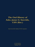 Cover: The Oral History of Adm. James G. Stavridis, USN (Ret.) - Naval Institute Press