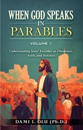 Cover: When God Speaks in Parables: Understanding Jesus' Parables on Obedience, Faith, and Holiness (When God Speaks in Parables (Understanding the Powerful Stories Jesus Told), #1) - Loved Indeed Books