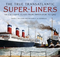 Enlarge image Cover: The True Transatlantic Super-Liners - The History Press Ltd