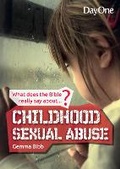 Cover: What the Bible really says about... Childhood Sexual Abuse - Day One Publications
