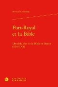 Cover: Port-Royal Et La Bible - Classiques Garnier