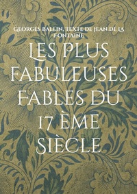 Abbildung von: Les Plus fabuleuses Fables du 17 ème Siècle - Books on Demand
