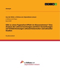 Abbildung von: Gibt es einen Pygmalion-Effekt im Klassenzimmer? Eine Analyse der Lehrererwartungen und ihrer Auswirkungen auf Schülerleistungen anhand historischer und aktueller Studien - GRIN Verlag