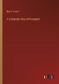 Enlarge image Cover: A Complete View of Puseyism - Outlook Verlag