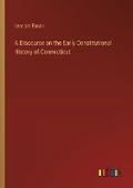Cover: A Discourse on the Early Constitutional History of Connecticut - Outlook Verlag