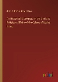 Enlarge image Cover: An Historical Discourse, on the Civil and Religious Affairs of the Colony of Rodhe Island - Outlook Verlag