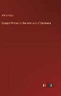 Cover: Essays Written in the Intervals of Business - Outlook Verlag
