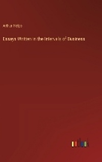 Enlarge image Cover: Essays Written in the Intervals of Business - Outlook Verlag