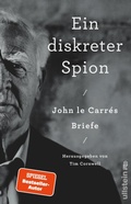 Cover: Ein diskreter Spion. John le Carr&eacute;s Briefe - Ullstein eBooks
