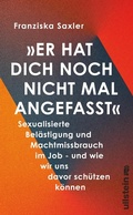 Cover: &raquo;Er hat dich noch nicht mal angefasst&laquo; - Ullstein eBooks
