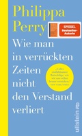 Cover: Wie man in verr&uuml;ckten Zeiten nicht den Verstand verliert - Ullstein eBooks