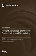 Cover: Recent Advances of Dis?rete Optimization and Scheduling - MDPI AG
