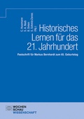 Cover: Historisches Lernen f&uuml;r das 21. Jahrhundert - Wochenschau Verlag