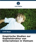 Cover: Empirische Studien zur Kapitalstruktur von Unternehmen in Vietnam - Verlag Unser Wissen