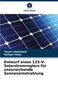 Cover: Entwurf eines 125-V-Solarstromreglers fuer unzureichende Sonneneinstrahlung - Verlag Unser Wissen