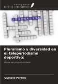 Cover: Pluralismo y diversidad en el teleperiodismo deportivo: - Ediciones Nuestro Conocimiento