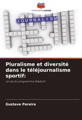 Cover: Pluralisme et diversite dans le telejournalisme sportif - Editions Notre Savoir