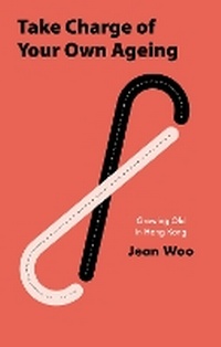Enlarge image Cover: Take Charge of Your Own Aging - The Chinese University Press