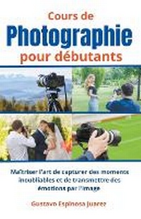 Abbildung von: Cours de photographie pour debutants - gustavo espinosa juarez
