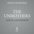Cover: The Unmothers - Blackstone Publishing