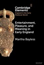 Cover: Entertainment, Pleasure, and Meaning in Early England - Cambridge University Press