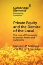 Cover: Private Equity and the Demise of the Local - Cambridge University Press