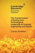 Cover: The Transformation of Boeing from Technological Leadership to Financial Engineering and Decline - Cambridge University Press