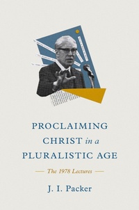 Enlarge image Cover: Proclaiming Christ in a Pluralistic Age - Crossway