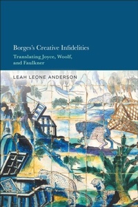 Abbildung von: Borges's Creative Infidelities - Bloomsbury Academic USA