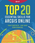 Cover: Top 20 Essential Skills for ArcGIS Online - Esri Press