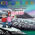 Cover: Kids on Earth A Children's Documentary Series Exploring Global Cultures & The Natural World - Iceland - Senseipublishing.com