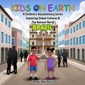 Cover: Kids On Earth A Children's Documentary Series Exploring Human Culture & The Natural World  -    Brazil - Senseipublishing.com