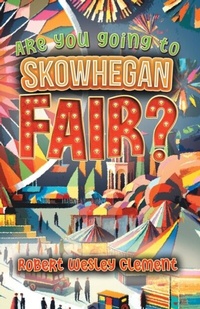 Abbildung von: Are You Going to Skowhegan Fair? - 2020 LITERARY GROUP LLC